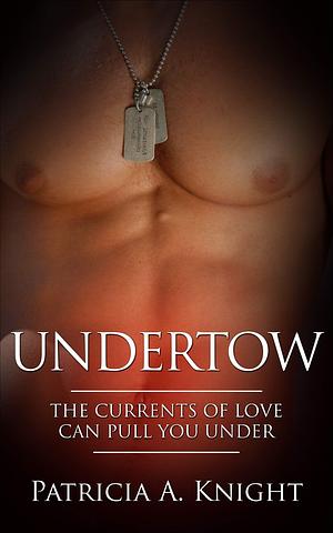 Undertow by Patricia A. Knight, Patricia A. Knight