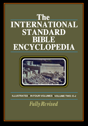 The International Standard Bible Encyclopedia, Volume II: E-J by Geoffrey William Bromiley