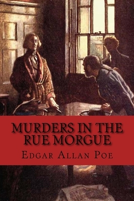 Murders in the Rue Morgue by Edgar Allan Poe