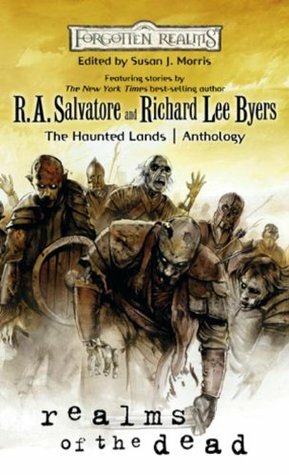 Realms of the Dead by R.A. Salvatore, Rosemary Jones, Richard Baker, Ed Greenwood, Bruce R. Cordell, Susan J. Morris