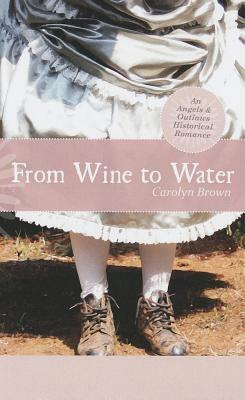 From Wine to Water by Carolyn Brown