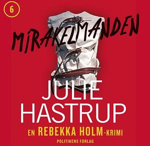 Mirakelmanden  by Julie Hastrup