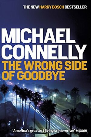 The Wrong Side of Goodbye by Michael Connelly