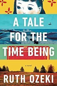 A Tale for the Time Being by Ruth Ozeki, Ruth Ozeki