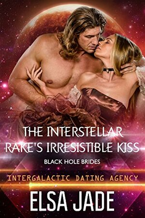 The Interstellar Rake's Irresistible Kiss by Elsa Jade