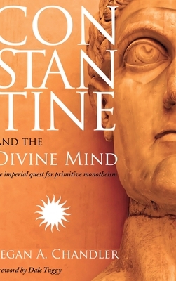 Constantine and the Divine Mind by Kegan A. Chandler