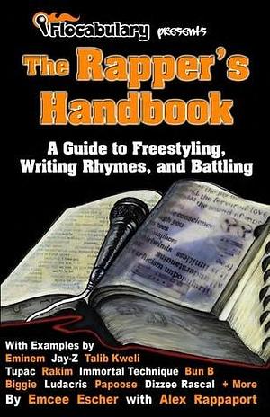 The Rapper's Handbook: A Guide to Freestyling, Writing Rhymes, and Battling by Emcee Escher with Alex Rappaport (Flocabulary), Emcee Escher with Alex Rappaport (Flocabulary), Alex Rappaport, Allison van Hee