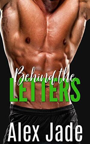 Behind the Letters: An Opposites Attract Sports Romance by Alex Jade