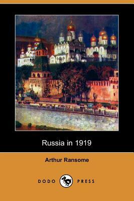 Russia in 1919 (Dodo Press) by Arthur Ransome