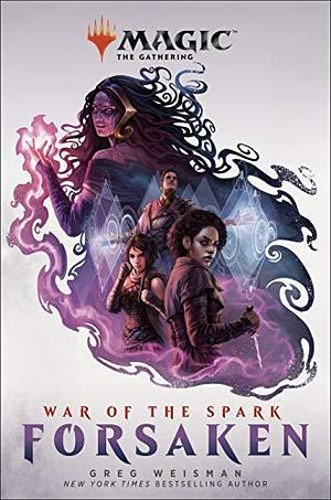 War of the Spark: Forsaken: Magic: The Gathering by Greg Weisman, Greg Weisman