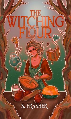 The Witching Flour by S. Frasher