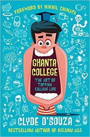 Ghanta College : The Art of Topping College Life by Clyde D'souza