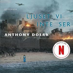 Ljuset vi inte ser  by Anthony Doerr