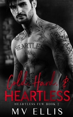 Cold, Hard, & Heartless by MV Ellis