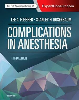 Complications in Anesthesia by Lee A. Fleisher, Stanley H. Rosenbaum