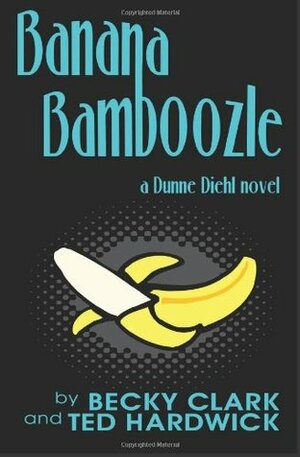 Banana Bamboozle by Ted Hardwick, Becky Clark