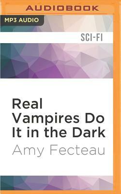 Real Vampires Do It in the Dark by Amy Fecteau