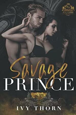 Savage Prince (A Reverse Harem Dark College Bully Romance): Blackmoor Heirs Book 2 by Ivy Thorn