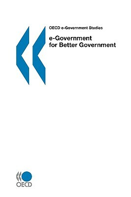 OECD e-Government Studies e-Government for Better Government by Oecd Publishing