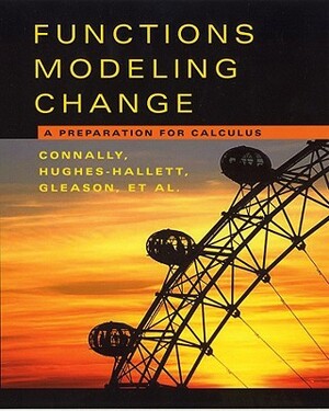 Functions Modeling Change, Textbook and Student Solutions Manual: A Preparation for Calculus by Deborah Hughes-Hallett, Eric Connally, Andrew M. Gleason