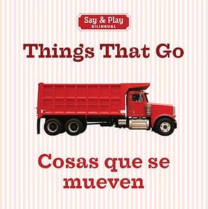 Things That Go/Cosas que se mueven by Sterling Publishing, Sterling Publishing