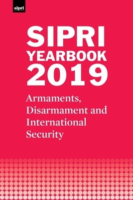 Sipri Yearbook 2019: Armaments, Disarmament and International Security by Stockholm International Peace Research I