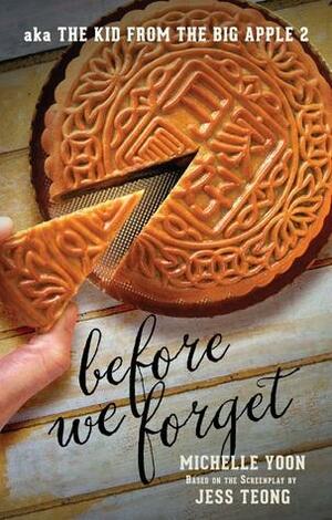 BEFORE WE FORGET by Michelle Yoon, Jess Teong