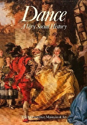 Dance: A Very Social History by Constance Old, Carol Wallace, Laurence Libin, Don McDonagh, Jean L. Druesedow