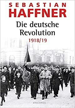 Die deutsche Revolution 1918/19 by Sebastian Haffner