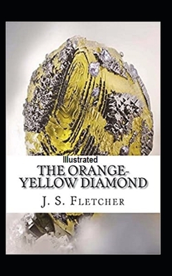 The Orange-Yellow Diamond Illustrated by J. S. Fletcher