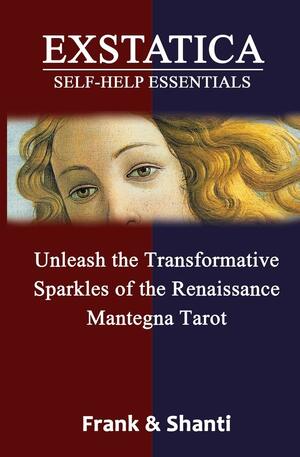 EXSTATICA Self-Help Essentials: Unleash the Transformative Sparkles of the Renaissance Mantegna Tarot by Frank, Shanti