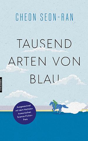 Tausend Arten von Blau by Cheon Seon-ran