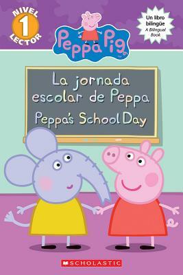 La Peppa Pig: La Jornada Escolar de Peppa / Peppa's School Day (Bilingual) by Meredith Rusu