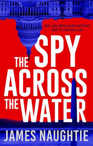 The Spy Across The Water by James Naughtie