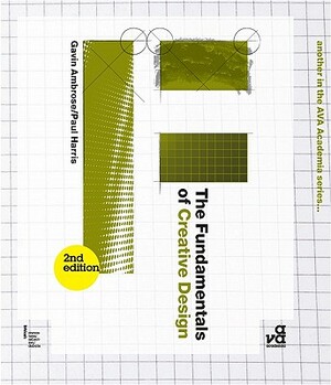 The Fundamentals of Creative Design: Second Edition by Paul Harris, Gavin Ambrose