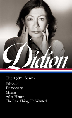 Joan Didion: The 1980s & 90s by Joan Didion