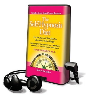 The Self Hypnosis Diet: Use the Power of Your Mind to Reach Your Perfect Weight by Steven Gurgevich