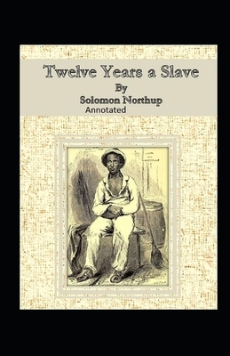 Twelve Years a Slave Illustrated by Solomon Northup