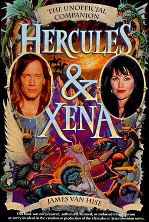 Hercules & Xena: The Unofficial Companion by James Van Hise