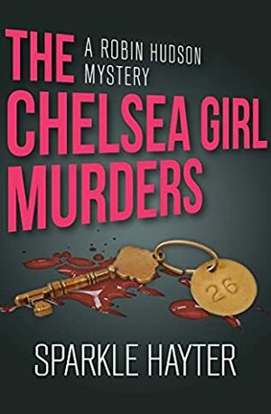 The Chelsea Girl Murders by Sparkle Hayter