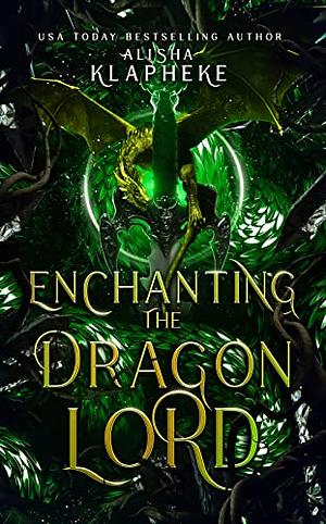 Enchanting the Dragon Lord by Alisha Klapheke