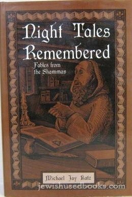 Night Tales Remembered: Fables from the Shammas by Michael Jay Katz
