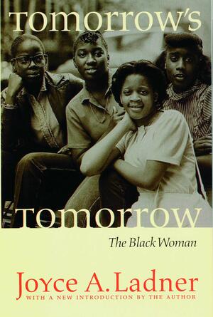 Tomorrow's Tomorrow: The Black Woman by Joyce A. Ladner