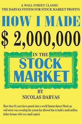 How I Made $2,000,000 in the Stock Market by Nicolas Darvas