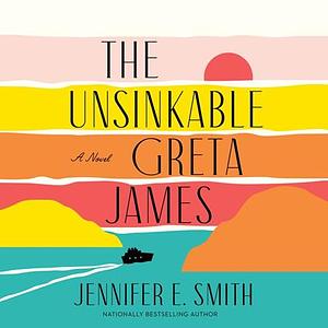 The Unsinkable Greta James by Jennifer E. Smith