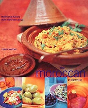 The Moroccan Collection: Traditional Flavors of Northern Africa by Hilaire Walden
