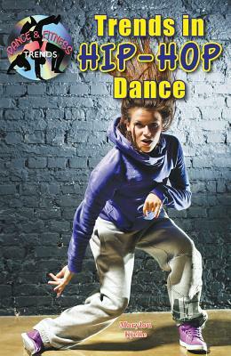 Trends in Hip-Hop Dance by Marylou Morano Kjelle