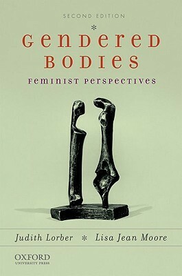 Gendered Bodies: Feminist Perspectives by Judith Lorber, Lisa Jean Moore