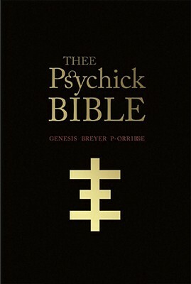 Thee Psychick Bible: Thee Apocryphal Scriptures Ov Genesis Breyer P-Orridge and Thee Third Mind Ov Thee Temple Ov Psychic by Genesis P-Orridge