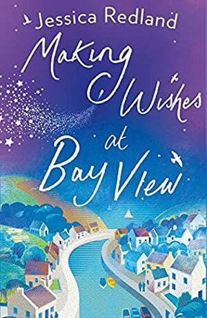 Making Wishes at Bay View (Welcome To Whitsborough Bay #1) by Jessica Redland